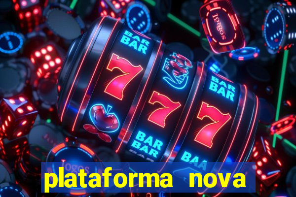 plataforma nova pagando muito